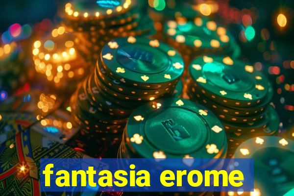 fantasia erome